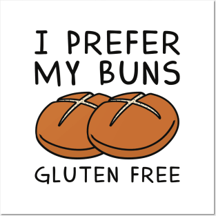 I Prefer My Buns Gluten Free Posters and Art